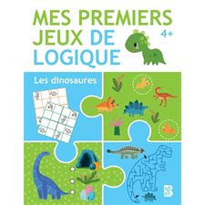 Les dinosaures : Mes premiers jeux de logique : 4+