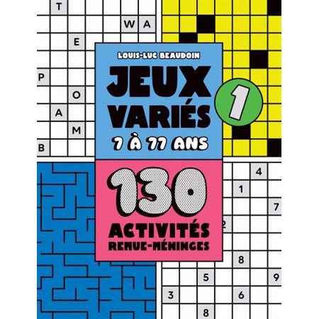 Jeux variés 7 à 77 ans - T.01 : 130 activités remue-méninges