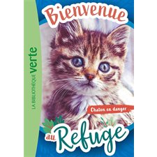 Bienvenue au refuge T.01 : Chaton en danger : Bibliothèque verte : 6-8