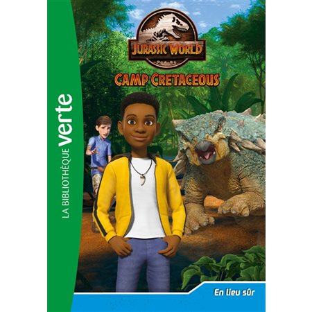 Jurassic World : Camp cretaceous T.10 : En lieu sûr : Bibliothèque verte : 6-8