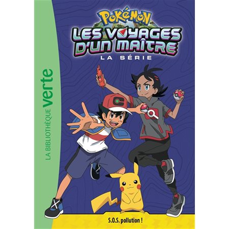 Pokémon : La série Les voyages d'un maître T.16 : SOS pollution ! : Bibliothèque verte : 6-8