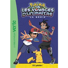 Pokémon : La série Les voyages d'un maître T.16 : SOS pollution ! : Bibliothèque verte : 6-8