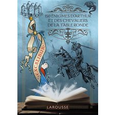 150 énigmes d'Arthur et des chevaliers de la Table ronde