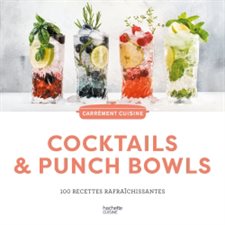 Cocktails & punch bowls : 100 recettes rafraîchissantes