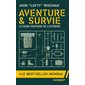 Aventure & survie : le guide pratique de l'extrême