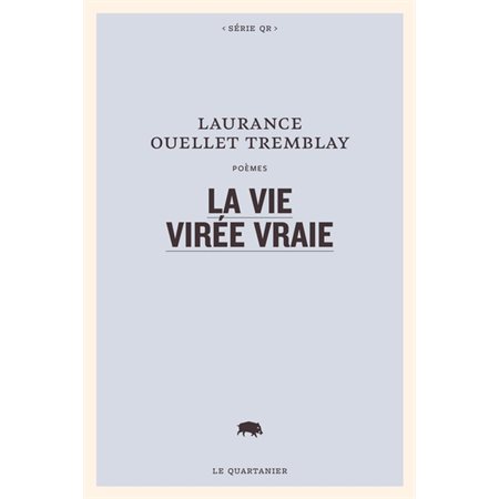 La vie virée vraie : Poèmes