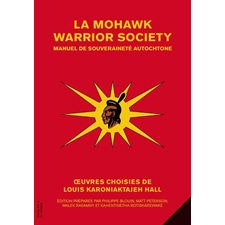 La Mohawk Warrior Society : Manuel de souveraineté autochtone