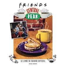 Friends Central Perk : Le livre de cuisine officiel