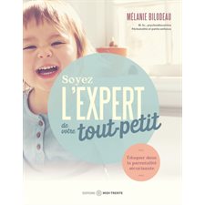 Soyez l'expert de votre tout-petit : Éduquer dans la parentalité sécurisante