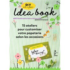 Idea book : DIY in Japan : 15 ateliers pour customiser votre papeterie selon les occasions