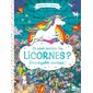 Où sont cachées les licornes ? : L'incroyable aventure : Cherche et trouve