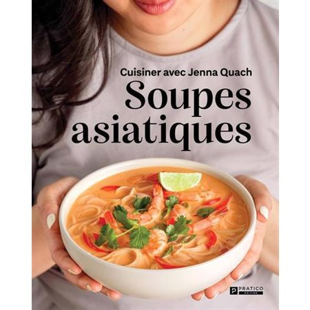 Soupes asiatiques : Cuisiner avec Jenna Quach