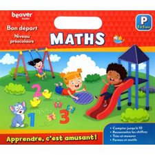 Maths : Bon départ : Niveau préscolaire : 3 à 5 ans : Compter jusqu'à 10, reconnaître les chiffres, trier et mesurer, formes et motifs