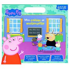 Peppa Pig : Mon cahier de maternelle : 5 ans et + : Apprendre à écrire et à reconnaître les lettres, compter et écrire les chiffres, reconnaîtres les couleurs et les formes