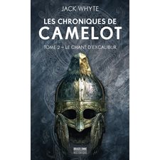 Les chroniques de Camelot T.02 (FP) : Le chant d'Excalibur