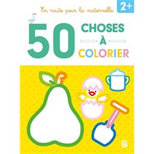 50 choses à colorier : 2 + : En route pour la maternelle