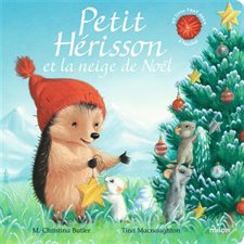 Petit Hérisson et la neige de Noël : Livre cartonné