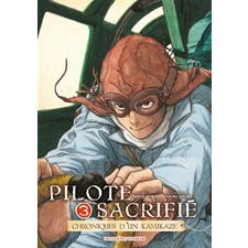 Pilote sacrifié : Chroniques d'un kamikaze T.03 : Manga ; ADT