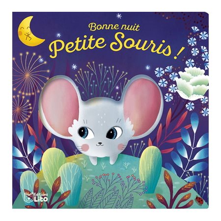 Bonne nuit Petite Souris ! : Mes p'tits livres à trous
