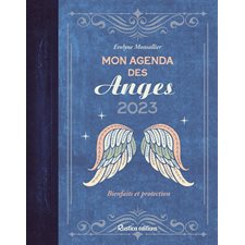 Mon agenda des anges 2023 : Bienfaits et protection : De janvier à décembre 2023 : 1 semaine  /  2 pages