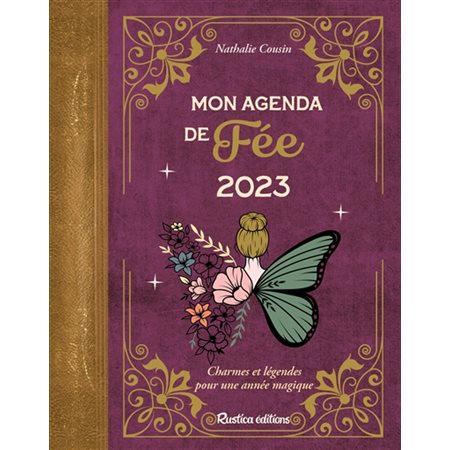 Mon agenda de fée 2023 : Charmes et légendes pour une année magique : De janvier à décembre 2023 : 1 semaine  /  2 pages