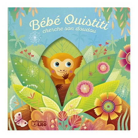 Bébé Ouistiti cherche son doudou : Mes p'tits livres à trous