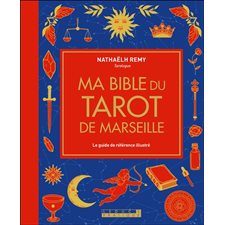 Ma bible du tarot de Marseille : le guide de référence illustré