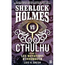 Sherlock Holmes Vs Cthulhu T.03 : Les mutations d'Innsmouth