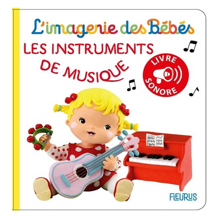 Les instruments de musique : L'imagerie des bébés. Livre sonore