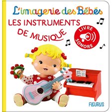 Les instruments de musique : L'imagerie des bébés. Livre sonore