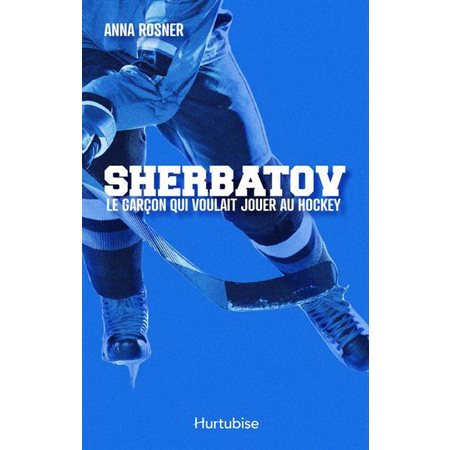 Sherbatov : Le garçon qui voulait jouer au hockey