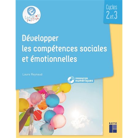 Développer les compétences sociales et émotionnelles : Cycles 2 et 3