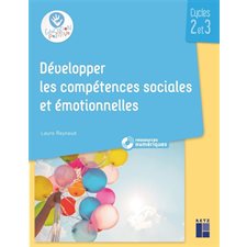 Développer les compétences sociales et émotionnelles : Cycles 2 et 3