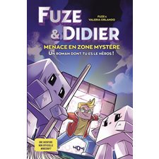 Fuze & DidierMenace en zone mystère : Un roman dont tu es le héros ! : Une aventure non officielle Minecraft