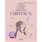 Mon cahier d'éveil spirituel. Cristaux