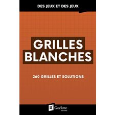 Grilles blanches : 260 grilles et solutions : Des jeux et des jeux