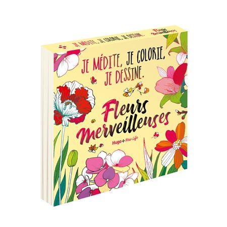 Fleurs merveilleuses : Je médite, je colorie, je dessine