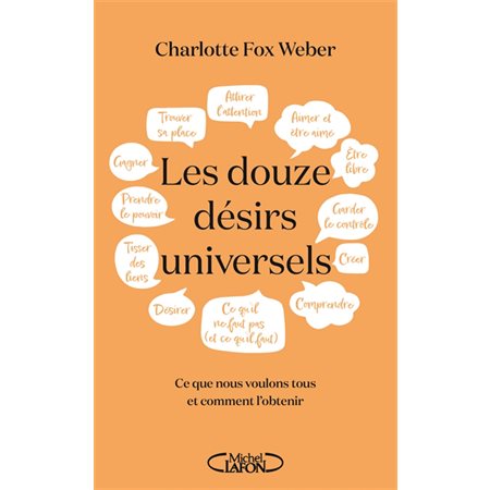 Les douze désirs universels : Ce que nous voulons tous et comment l'obtenir