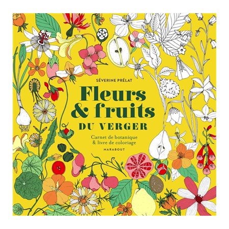 Fleurs & fruits du verger : Carnet de botanique & livre de coloriage