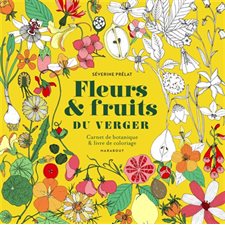 Fleurs & fruits du verger : Carnet de botanique & livre de coloriage