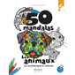 50 mandalas - Les animaux : La zoothérapie à colorier