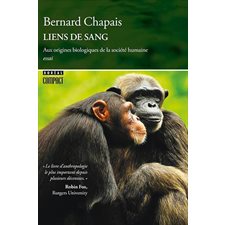 Liens de sang : Aux origines biologiques de la société humaine