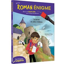 Le secret du vieux château : Mon roman énigme : Mes premières enquêtes : Résous cet escape game avec ta lampe de détective !