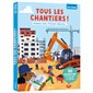 Tous les chantiers ! : Immeubles, ponts, pyramides, démolition ... : 20 animations pour découvrir le chantier en s'amusant ! : Mon grand doc animé