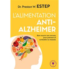 L'alimentation anti-Alzheimer : Bien nourrir son cerveau pour prévenir et combattre la maladie (FP)