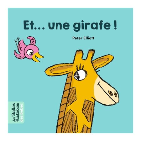 Et ... une girafe ! : Les belles histoires des bébés
