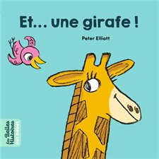 Et ... une girafe ! : Les belles histoires des bébés