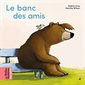 Le banc des amis : Les belles histoires des petits