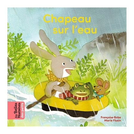 Chapeau sur l'eau : Les belles histoires des petits