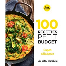 100 recettes petit budget : Super débutants : Les petits Marabout